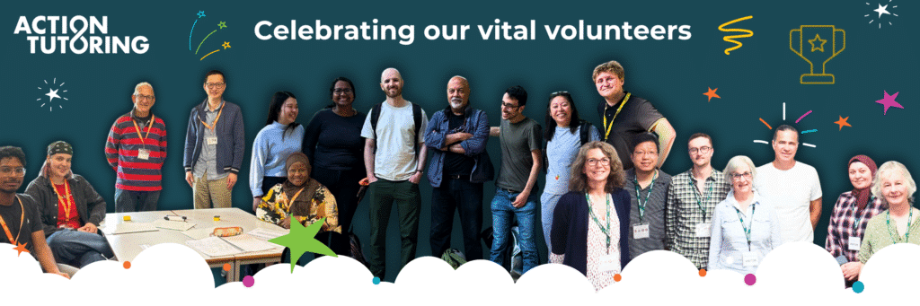 A picture of our Action Tutoring volunteers smiling at the camera. Text: Celebrating our vital volunteers.